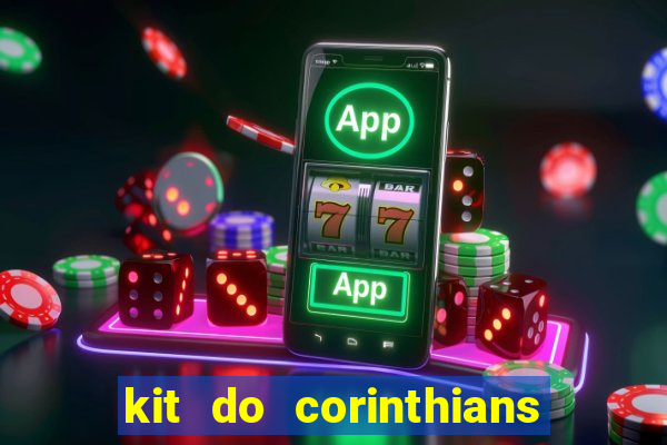 kit do corinthians dls 2019